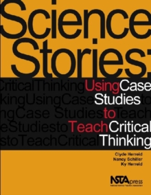 Image for Science Stories : Using Case Studies to Teach Critical Thinking