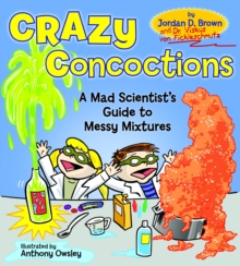 Image for Crazy concoctions  : a mad scientist's guide to messy mixtures