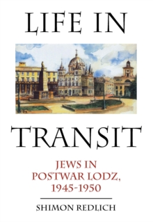 Image for Life in transit  : Jews in postwar Lodz, 1945-1950