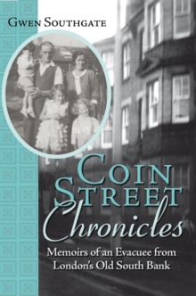 Image for Coin Street Chronicles: Memoirs of an Evacuee from London'S Old South Bank