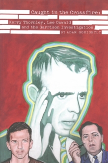 Caught in the Crossfire: Kerry Thornley, Oswald and Garrison’s JFK Investigation