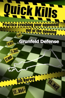 Image for Quick Kills: Practice Crushing Your Opponent Out Of The Opening - Gruenfeld Defense