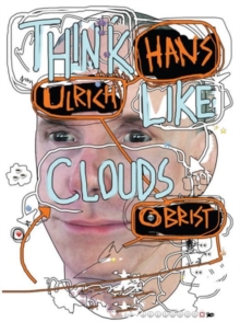 Image for Hans Ulrich Obrist  : think like clouds