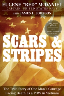 Image for Scars and Stripes: The True Story of One Man's Courage Facing Death as a POW in Vietnam