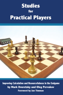 Image for Studies for Practical Players: Improving Calculation and Resourcefulness in the Endgame