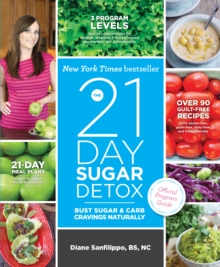 The 21 Day Sugar Detox: Bust Sugar & Carb Cravings Naturally