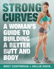 Strong Curves: A Woman’s Guide to Building a Better Butt and Body