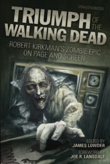 Image for Triumph of The walking dead: Robert Kirkman's zombie epic on page and screen
