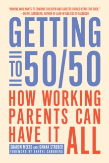 Image for Getting to 50/50: How Working Parents Can Have It All