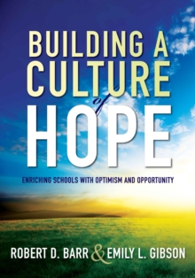 Image for Building a Culture of Hope : Enriching Schools With Optimism and Opportunity (School Improvement Strategies for Overcoming Student Poverty and Adversity)