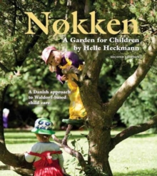 Nokken: A Garden for Children: A Danish Approach to Waldorf-based Child Care