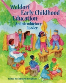 Waldorf Early Childhood Education: An Introductory Reader