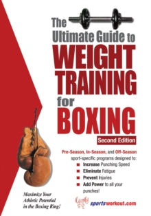 Image for Ultimate Guide to Weight Training for Boxing, 2nd Edition: Maximize Your Athletic Potential in the Boxing Ring!