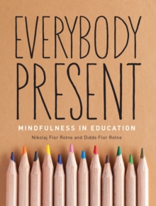 Image for Everybody present  : mindfulness in education