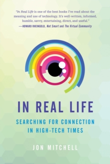 Image for In Real Life: Redesigning Your Relationship With Technology