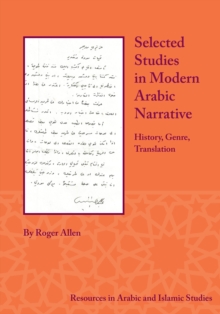 Image for Selected Studies in Modern Arabic Narrative: History, Genre, Translation