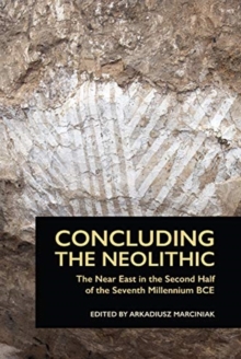 Image for Concluding the Neolithic  : the Near East in the second half of the seventh millennium BCE