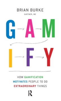 Gamify: How Gamification Motivates People to Do Extraordinary Things