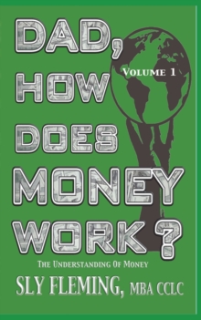 Image for Dad, How Does Money Work? Volume 1 The understanding of Money : The understanding of Money