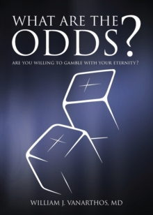 Image for What Are The Odds? : Are You Willing To Gamble With Your Eternity?