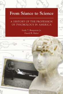 Image for From sâeance to science  : a history of the profession of psychology in America