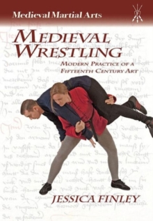 Image for Medieval Wrestling : Modern Practice of a Fifteenth-Century Art