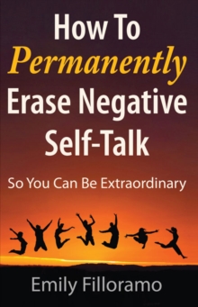 Image for How to permanently erase negative self-talk so you can be extraordinary