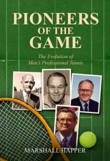Image for Pioneers of the game  : the evolution of men's professional tennis