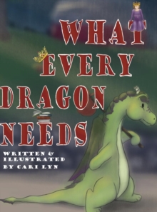 Image for What Every Dragon Needs