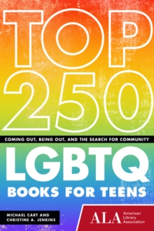 Image for Top 250 LGBTQ books for teens  : coming out, being out, and the search for community