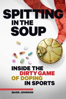 Image for Spitting in the soup  : inside the dirty game of doping in sports