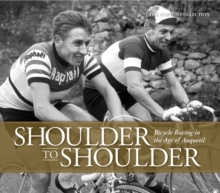 Image for Shoulder to Shoulder : Bicycle Racing in the Age of Anquetil