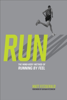 Image for Run: the mind-body method of running by feel