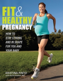 Image for Fit & Healthy Pregnancy: How to Stay Strong and in Shape for You and Your Baby