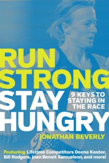 Image for Run strong, stay hungry: 9 keys to staying in the race