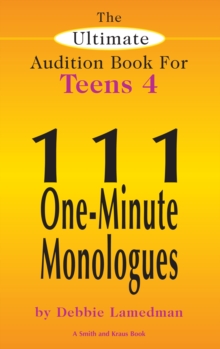 Image for Ultimate Audition Book for Teens Volume 4: 111 One-Minute Monologues