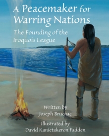 Image for A Peacemaker for Warring Nations: The Founding of the Iroquois League
