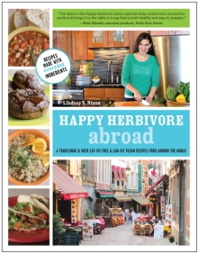 Image for Happy herbivore abroad: a travelogue & over 135 fat-free & low-fat vegan recipes from around the world
