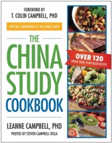 Image for The China Study Cookbook : Over 120 Whole Food, Plant-Based Recipes
