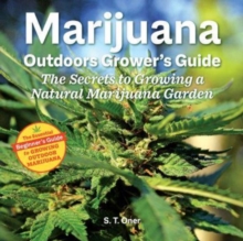 Marijuana Outdoor Grower’s Guide: The Secrets to Growing a Natural Marijuana Garden 2nd Edition