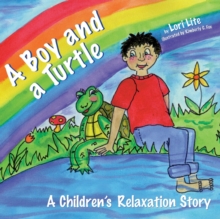 Image for A Boy and a Turtle : A Bedtime Story that Teaches Younger Children how to Visualize to Reduce Stress, Lower Anxiety and Improve Sleep