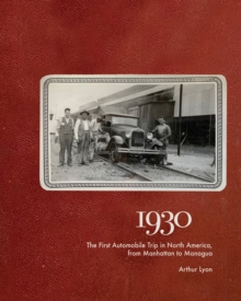 Image for 1930 : The First Automobile Trip in North America, from Manhattan to Managua