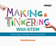 Image for Making and Tinkering With STEM : Solving Design Challenges With Young Children