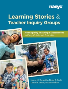 Image for Learning Stories and Teacher Inquiry Groups:  Re-imagining Teaching and Assessment in Early Childhood Education