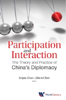 Image for Participation and interaction: the theory and practice of China's diplomacy