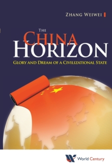 Image for China Horizon, The: Glory And Dream Of A Civilizational State