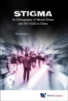 Image for Stigma: an ethnography of mental illness and HIV/AIDS in China