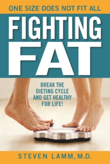 Image for Fighting fat: break the dieting cycle and get healthy for life!