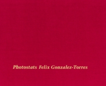 Image for Felix Gonzalez-Torres: Photostats