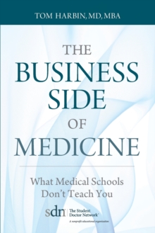 Image for The Business Side of Medicine : What Medical Schools Don't Teach You